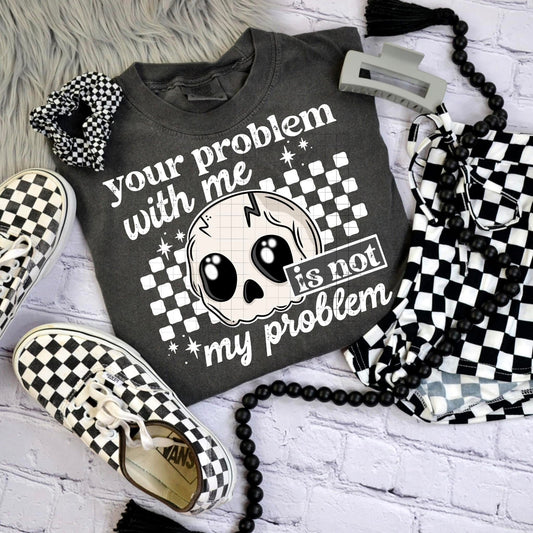 Your Problem With Me..
